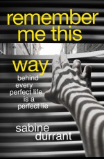 Remember Me This Way - Sabine Durrant