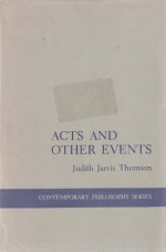 Acts and Other Events (Contemporary Philosophy Series) - Judith Jarvis Thomson