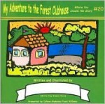 My Adventure to the Forest Clubhouse - Colleen Madonna Flood Williams