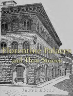 Florentine Palaces and Their Stories (Illustrated) - Janet Ross