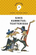 Sihis kummitusteatterissa - Harri István Mäki, Mika Launis