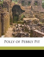 Polly of Pebbly Pit - Lillian Elizabeth Roy