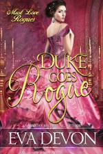 Duke Goes Rogue (Must Love Rogues Book 3) - Eva Devon