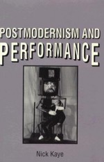 Postmodernism And Performance - Nick Kaye