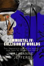 Immortal IV: Collision of Worlds - Valjeanne Jeffers