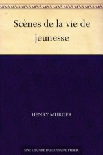 Scènes de la vie de jeunesse (French Edition) - Henry Murger