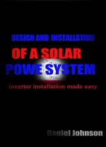 DESIGN AND INSTALLATION OF A SOLAR POWER SYSTEM - Daniel Johnson