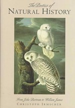 The Poetics of Natural History: From John Bartram to William James - Christoph Irmscher