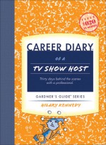 Career Diary of a TV Show Host: Gardner's Guide Series - Hilary Kennedy