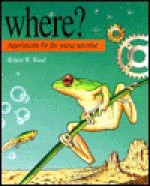 Where?: Experiments For The Young Scientist - Robert W. Wood