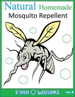 NATURAL HOMEMADE MOSQUITO REPELLENT: How to make NATURAL HOMEMADE MOSQUITO REPELLENTS - Ryan Williams