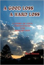 A Good Loss a Hard Loss - Ron Simon, Richard Draude, Carol Van Rasefelt