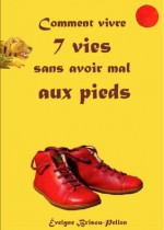 Comment vivre 7 vies sans avoir mal aux pieds (French Edition) - Evelyne Brisou-Pellen