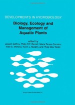 Biology, Ecology and Management of Aquatic Plants: Proceedings of the 10th International Symposium on Aquatic Weeds, European Weed Research Society (Developments in Hydrobiology) - Joseph Caffrey, Philip R.F. Barrett, Maria Teresa Ferreira, Ilidio S. Moreira, Kevin Murphy, Philip Max Wade