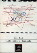 Cielesność w dramacie - Ewa Bal