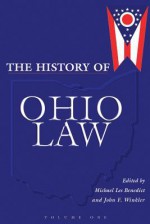 History of Ohio Law - Michael Les Benedict, John F. Winkler, Thomas J. Moyer