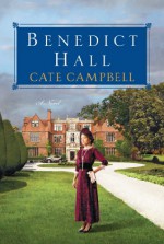 Benedict Hall (A Benedict Hall Novel Book 1) - Cate Campbell