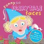 Funny Felt Fairytale Faces - Hannah Wilson