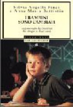 I bambini sono cambiati: La psicologia dei bambini dai cinque ai dieci anni - Silvia Vegetti Finzi, Anna Maria Battistin