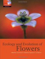 Ecology and Evolution of Flowers - Lawrence D. Harder, Spencer C. H. Barrett