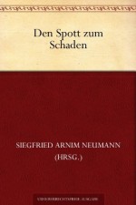 Den Spott zum Schaden. Prosaschwänke aus fünf Jahrhunderten (German Edition) - verschiedene Autoren