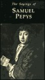 Sayings of Samuel Pepys - Samuel Pepys, Richard Ollard