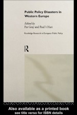 Public Policy Disasters in Europe (Routledge Research in European Public Policy) - Paul 't Hart, Pat Gray