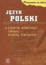 Język polski : pisanie własnego tekstu - analizy literackie : zakresy podstawowy i rozszerzony - Wojciech Kudyba