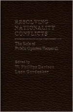 Resolving Nationality Conflicts: The Role Of Public Opinion Research - Leon Gordenker