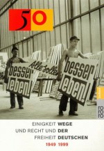 50: Einigkeit und Recht und Freiheit - Wege der Deutschen 1949-1999 - Manfred Rexin