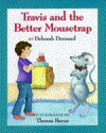 Travis And The Better Mousetrap - Deborah Dennard