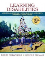 Learning Disabilities: A Practical Approach to Foundations, Assessment, Diagnosis, and Teaching - Roger Pierangelo, George A. Giuliani