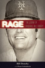 Rage: The Legend of "Baseball Bill" Denehy - Bill Denehy, Peter Golenbock