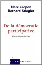 De la démocratie participative:Fondements et limites (Essais) (French Edition) - Marc Crépon, Bernard Stiegler