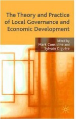 Theory and Practice of Local Governance and Economic Development - Sylvain Giguere, Mark Considine