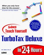 Teach Yourself TurboTax Deluxe in 24 Hours - Jill Gilbert, Jill Gilbert Welytok