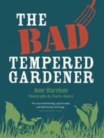 The Bad Tempered Gardener - Anne Wareham, Charles Hawes