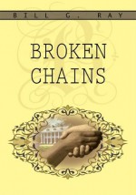 Broken Chains - Bill Ray