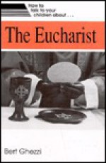 Eucharist - Bert Ghezzi