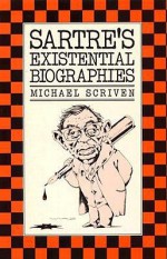 Sartre's Existential Biographies - Michael Scriven