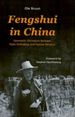 Fengshui In China: Geomantic Divination Between State Orthodoxy And Popular Religion - Ole Bruun, Stephan Feuchtwang, OLE Brunn