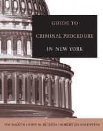 Guide to Criminal Procedure in New York - Wadsworth Publishing, Robert J. Goldstein