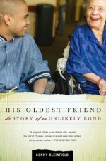 His Oldest Friend: The Story of an Unlikely Bond - Sonny Kleinfield