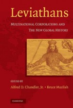 Leviathans: Multinational Corporations and the New Global History - Alfred D. Chandler Jr.