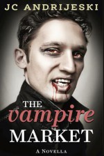 The Vampire Market - Jc Andrijeski