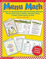 Menu Math: Super Fun Reproducible Menus With Skill Building Worksheets That Give Kids Practice In Addition, Subtraction, Money, Fractions, Problem Solving, And M - Martin Lee, Marcia Miller