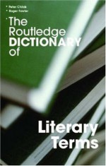 The Routledge Dictionary of Literary Terms (Routledge Dictionaries) - Roger Fowler, Peter Childs