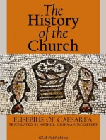 The History of the Church - Eusebius of Caesarea, Arthur Cushman McGiffert