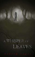 A Whisper of Leaves - Ashley Capes