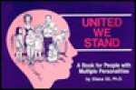 United We Stand: A Book for People With Multiple Personalities - Eliana Gil